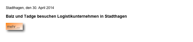 Stadthagen, den 30. April 2014

Balz und Tadge besuchen Logistikunternehmen in Stadthagen  ￼







