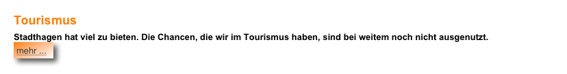 Tourismus
Stadthagen hat viel zu bieten. Die Chancen, die wir im Tourismus haben, sind bei weitem noch nicht ausgenutzt.  ￼


